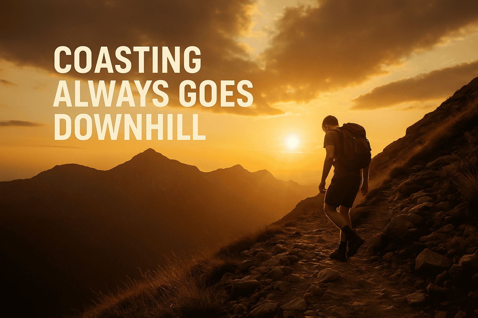 Coasting Always Goes Downhill: The Cost of Unintentional Living
